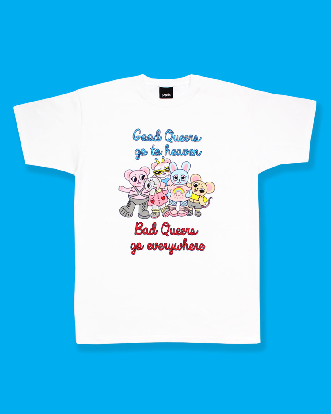 Good queers go to heaven bad queers go everywhere